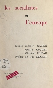 Albert Gazier et Gérard Jacquet - Les Socialistes et l'Europe.