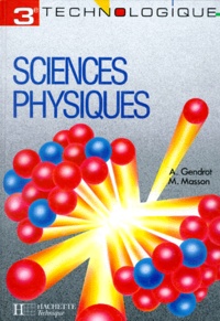 Albert Gendrot et Michel Masson - Sciences physiques, 3e technologique.