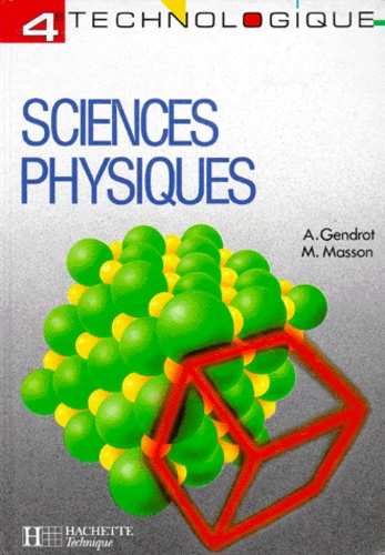 Albert Gendrot et Michel Masson - Sciences physiques 4e technologique.