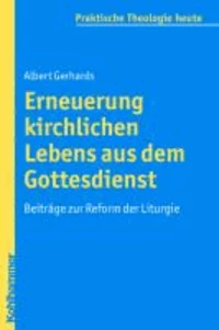 Erneuerung kirchlichen Lebens aus dem Gottesdienst