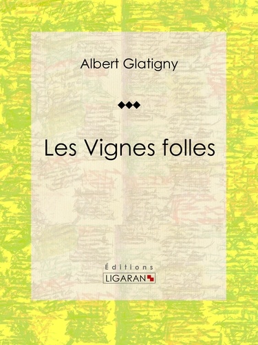 Albert Glatigny et  Anatole France - Les Vignes folles.