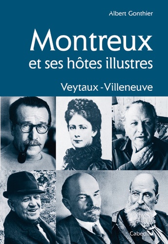 Montreux et ses hôtes illustres. Veytaux-Villeneuve
