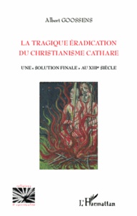 La tragique éradication du christianisme cathare - Une solution finale au XIIIe siècle.pdf