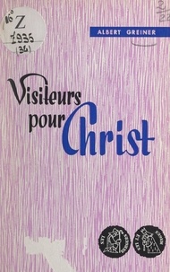Albert Greiner - Visiteurs pour Christ.