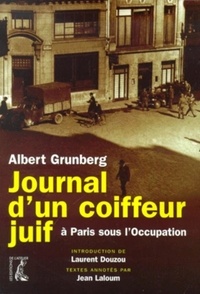 Albert Grunberg - Journal D'Un Coiffeur Juif A Paris, Sous L'Occupation.