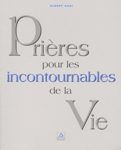 Albert Hari - Prieres Pour Les Incontournables De La Vie.