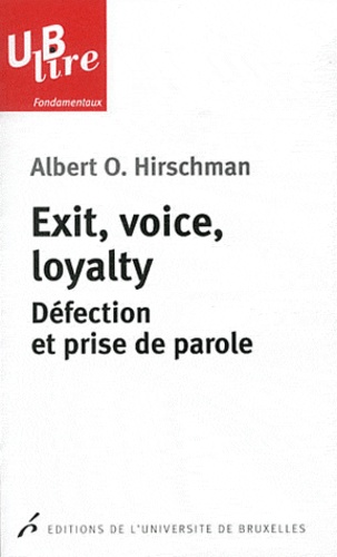 Albert Hirschman - Exit, voice, loyalty - Défection et prise de parole.