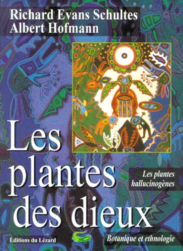 Albert Hofmann et Richard Evans - Les plantes des dieux - Pouvoirs magiques des plantes psychédéliques.