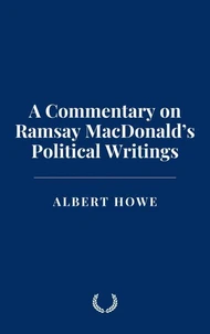 A Commentary on Ramsay MacDonald’s Political Writings