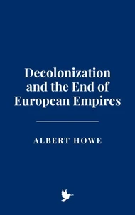 Decolonization and the End of European Empires