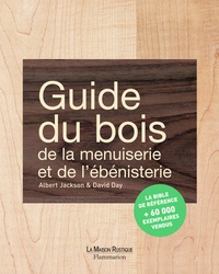 Albert Jackson et David Day - Guide du bois, de la menuiserie et de l'ébénisterie.