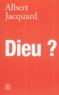 Albert Jacquard - Dieu ?.