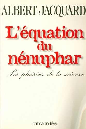 L'Equation du nénuphar. Les plaisirs de la science