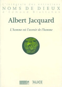 Albert Jacquard - L'Homme Est L'Avenir De L'Homme.
