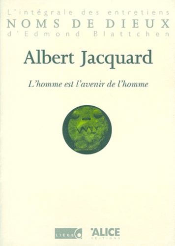 Albert Jacquard - L'Homme Est L'Avenir De L'Homme.