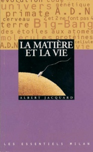 Albert Jacquard - La matière et la vie.
