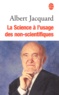Albert Jacquard - La Science A L'Usage Des Non-Scientifiques.