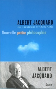 Albert Jacquard - Nouvelle petite philosophie.