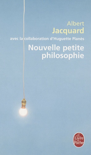 Albert Jacquard - Nouvelle petite philosophie.