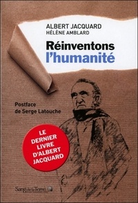 Albert Jacquard et Hélène Amblard - Réinventons l'humanité.