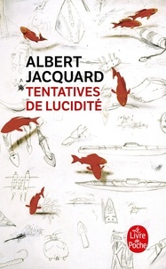 Albert Jacquard - Tentatives de lucidité.