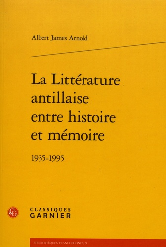 La littérature antillaise entre histoire et mémoire. 1935-1995