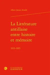 La littérature antillaise entre histoire et mémoire