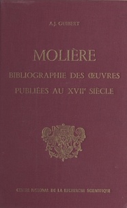 Albert-Jean Guibert - Bibliographie des œuvres de Molière publiées au 17e siècle (1).