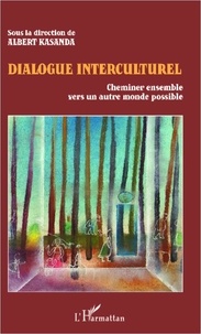 Albert Kasanda Lumembu - Dialogue interculturel - Cheminer ensemble vers un autre monde possible.