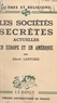 Albert Lantoine et Paul-Louis Couchoud - Les sociétés secrètes actuelles en Europe et en Amérique.