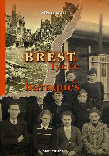 Albert Laot - Brest, le lycée en baraques 1945-1955.