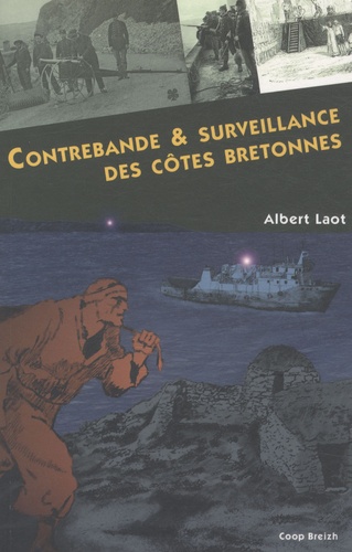 Albert Laot - Contrebande et surveillance des côtes bretonnes.