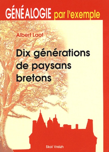 Albert Laot - Dix générations de paysans bretons - Généalogie par l'exemple.