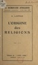 Albert Lapraz et André Lorulot - L'origine des religions.