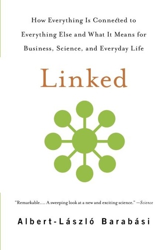 Linked. How Everything Is Connected to Everything Else and What It Means for Business, Science, and Everyday Life