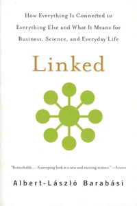 Albert-Laszló Barabasi - Linked - How Everything Is Connected to Everything Else and What It Means for Business, Science, and Everyday Life.