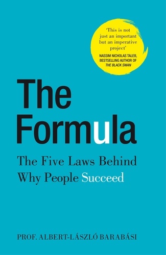 Albert-Laszló Barabasi - The Formula - The Five Laws Behind Why People Succeed.