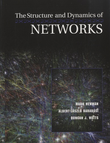 Albert-Laszló Barabasi et Mark E. J. Newman - The Structure and Dynamics of Networks.