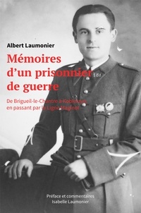 Albert LAUMONIER - Mémoires d'un prisonnier de guerre - De Brigueil-le-Chantre à Kobierzyn, en passant par la Ligne Maginot.