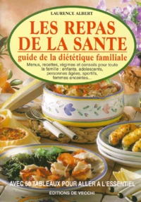 Les Repas De La Sante. Guide De La Dietetique Familiale