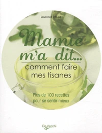 Mamie m'a dit... Comment faire mes tisanes