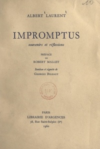 Albert Laurent et Georges Bilhaut - Impromptus - Souvenirs et réflexions.