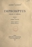 Albert Laurent et Georges Bilhaut - Impromptus - Souvenirs et réflexions.
