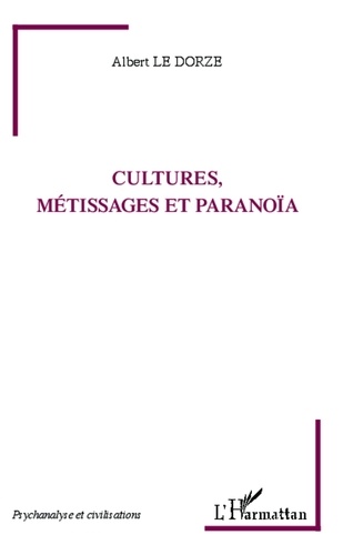 Albert Le Dorze - Cultures, métissages et paranoïa.
