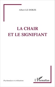 Albert Le Dorze - La chair et le signifiant.