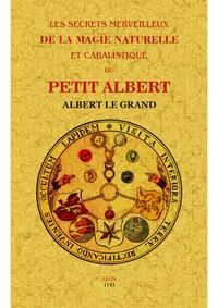 Les secrets merveilleux de la magie naturelle et cabalistique du petit Albert