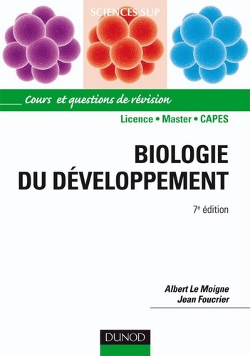 Albert Le Moigne et Jean Foucrier - Biologie du développement - 7e édition - Cours et questions de révision.