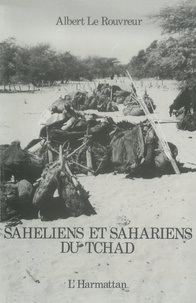 Albert Le Rouvreur - Sahéliens et sahariens du Tchad.