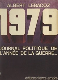 Albert Lebacqz - 1979, journal politique de l'année de la guerre....
