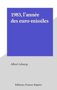 Albert Lebacqz - 1983, l'année des euro-missiles.